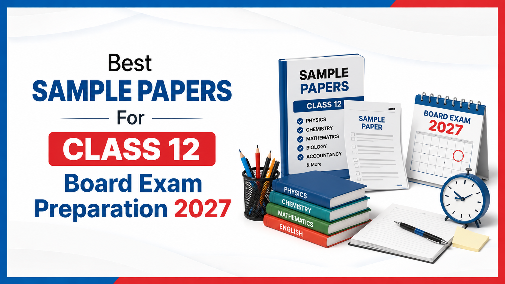 Best Sample Papers for Class 12 Board Exam Preparation 2027